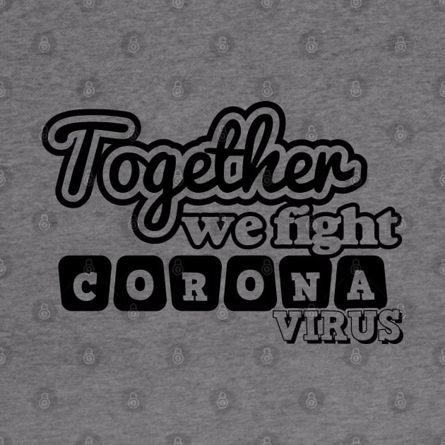 Together We Fight Coronavirus by Javacustoms